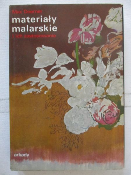 Doerner Max - Materiały malarskie i ich zastosowanie