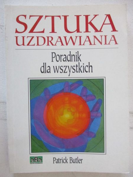 Butler Patrick - Sztuka uzdrawiania. Poradnik dla wszystkich