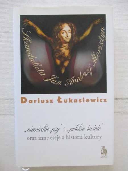 "Niemieckie psy" i "polskie świnie" oraz inne eseje z historii kultury