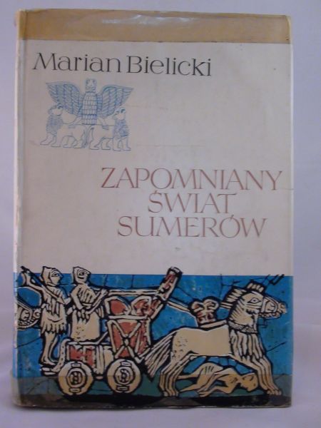 Bielicki Marian - Zapomniany świat Sumerów