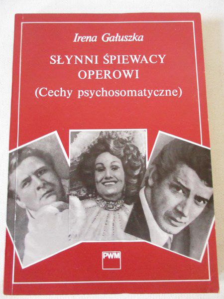 Gałuszka Irena - Słynni śpiewacy operowi. Cechy psychosomatyczne