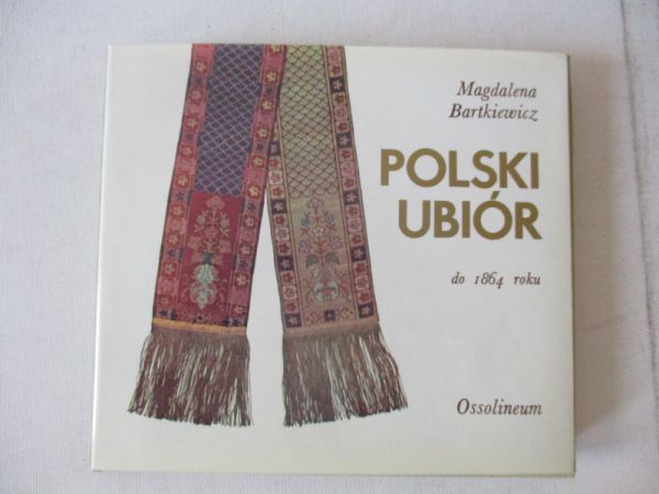 Bartkiewicz Magdalena - Polski ubiór do 1864 roku