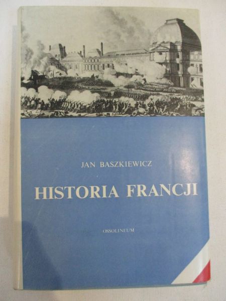 Baszkiewicz Jan  - Historia Francji