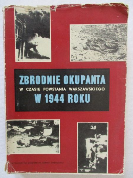 Datner Szymon (opr.) - Zbrodnie okupanta w czasie powstania warszawskiego w 1944 roku