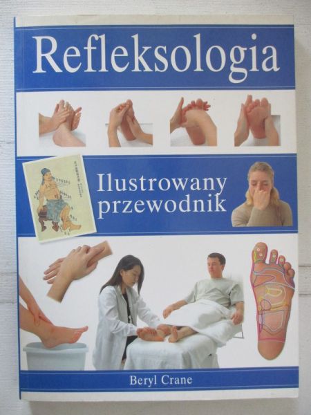 Crane Beryl -  Refleksologia. Ilustrowany przewodnik