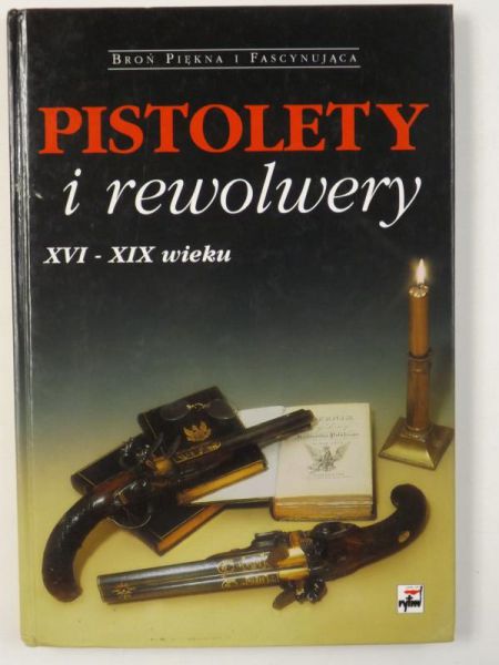 Matuszewski Roman - Pistolety i rewolwery XVI - XIX wieku