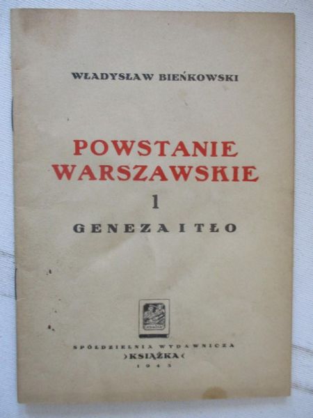 Bieńkowski Władysław - Powstanie warszawskie. Tom I. Geneza i tło, 1945 r.