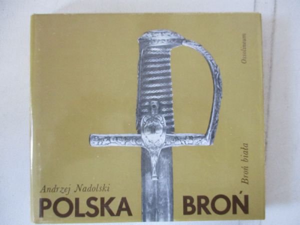 Nadolski Andrzej - Polska broń. Broń biała