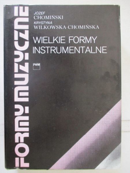 Chomiński Józef - Wielkie formy instrumenatlne