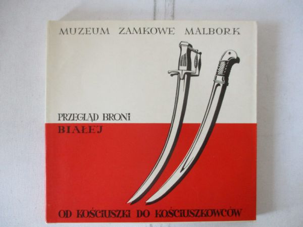 Chodyński Antoni - Przegląd broni białej. Od Kościuszki do Kościuszkowców