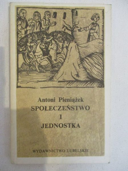 Pieniążek Antoni - Społeczeństwo i jednostka