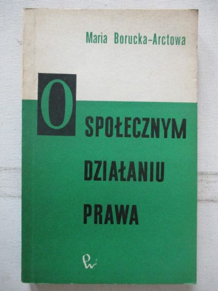 Borucka-Arctowa Maria - O społecznym działaniu prawa