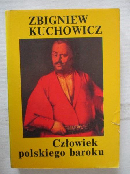 Kuchowicz Zbigniew - Człowiek polskiego baroku