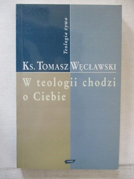 W teologii chodzi o Ciebie