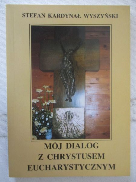 Mój dialog z Chrystusem Eucharystycznym