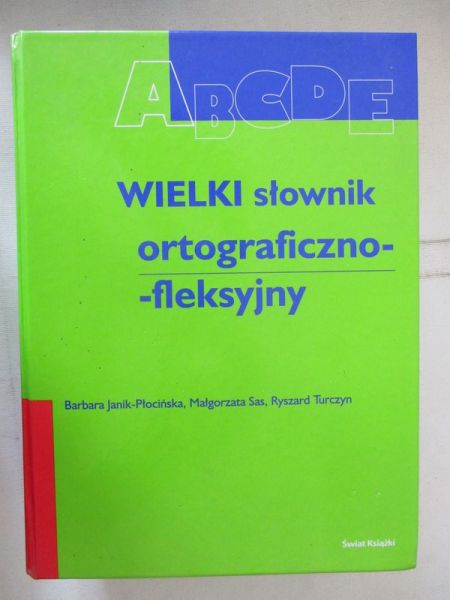 Janik-Płocińska Barbara - Wielki słownik ortograficzno-fleksyjny