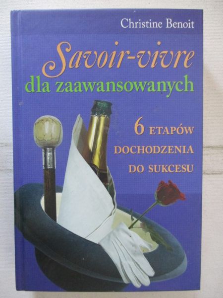 Savoir-vivre dla zaawansowanych. 6 etapów dochodzenia do sukcesu
