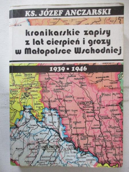 Kronikarskie zapisy z lat cierpień i grozy w Małopolsce Wschodniej 1939-1946
