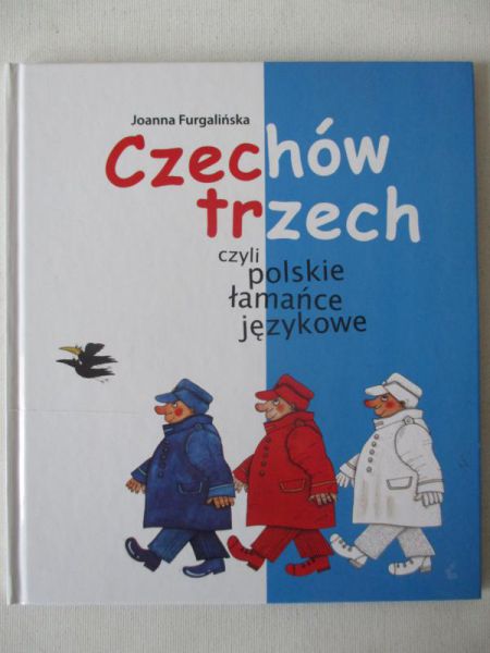 Furgalińska Joanna - Czechów trzech, czyli polskie łamańce językowe