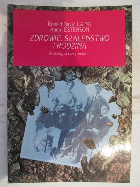 Laing Ronald David - Zdrowie, szaleństwo i rodzina. Rodziny schizofreników