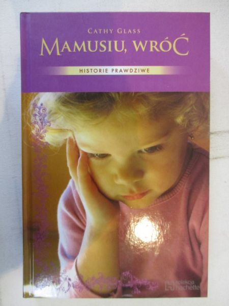Mamusiu, wróć. Historie prawdziwe