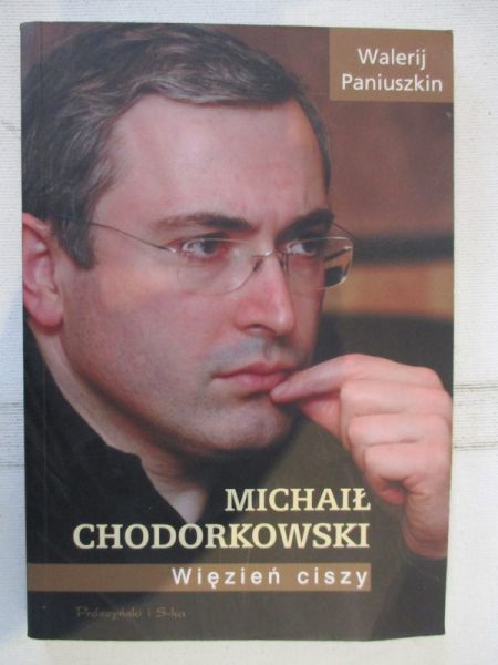 Michał Chodorkowski. Więzień ciszy