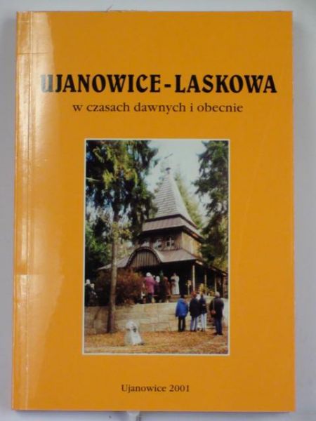 Ujanowice-Laskowa w czasach dawnych i obecnie