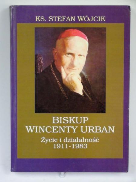 Biskup Wincenty Urban: życie i działalność 1911-1983