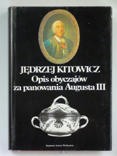 Kitowicz Jędrzej - Opis obyczajów za panowania Augusta III