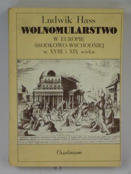 Hass Ludwik - Wolnomularstwo w Europie Środkowo-Wschodniej w XVIII i XIX wieku