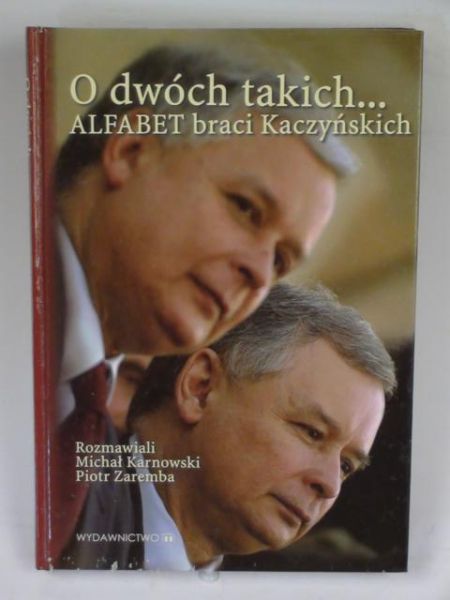 Kaczyński Jarosław,  - O dwóch takich... Alfabet braci Kaczyńskich