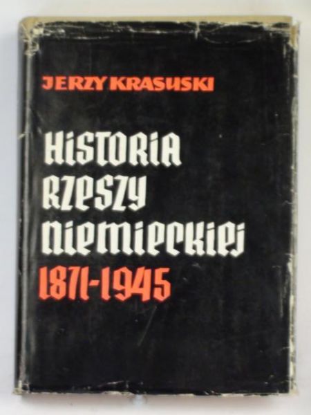 Krasuski Jerzy - Historia Rzeszy Niemieckiej 1871 - 1945