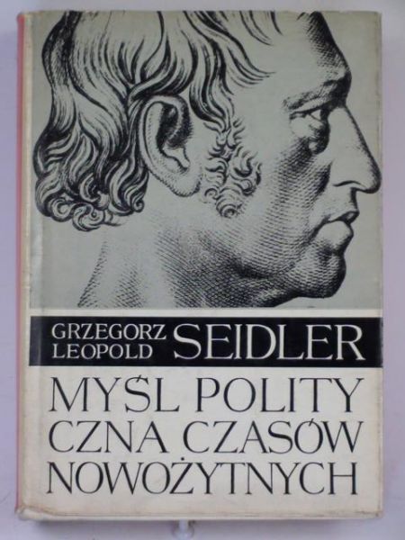 Seidler Grzegorz Leopold - Myśl polityczna czasów nowożytnych