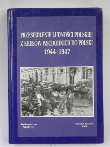 Przesiedlenie ludności polskiej z Kresów Wschodnich do Polski 1944-1947