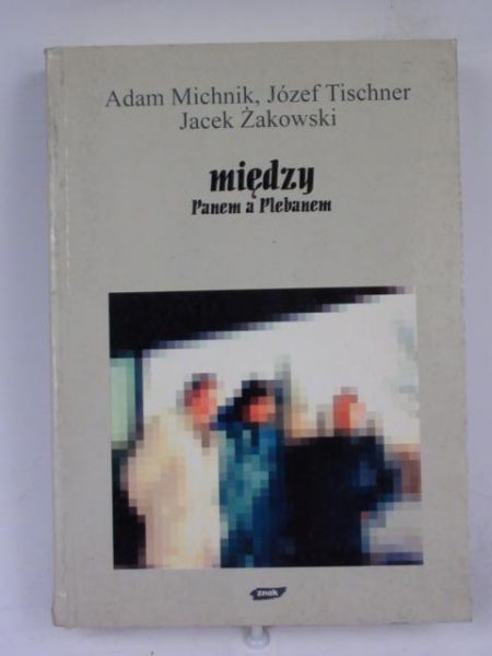 Michnik A., Tischner J. - Między Panem a Plebanem