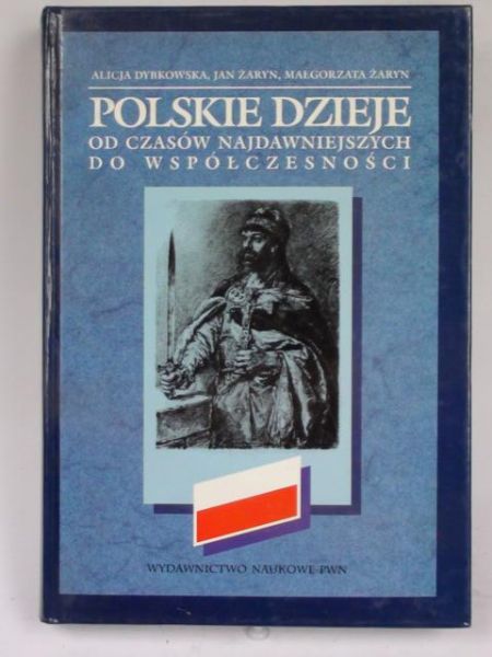 Dybkowska A., Żaryn J., Żaryn M. - Polskie dzieje. Od czasów najdawniejszych do współczesności