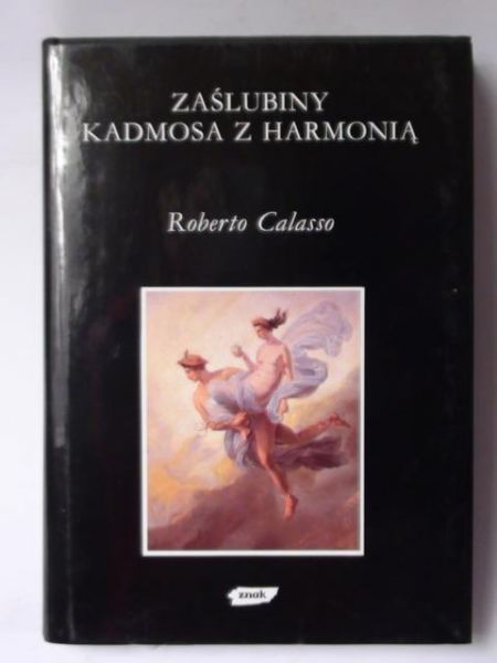 Calasso Roberto - Zaślubiny Kadmosa z Harmonią