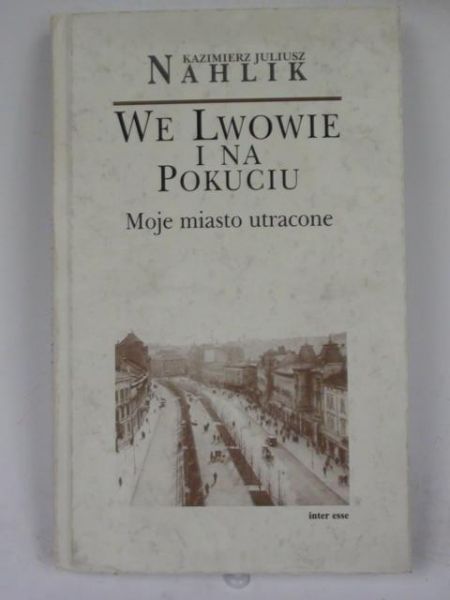 Nahlik Kazimierz - We Lwowie i na Pokuciu