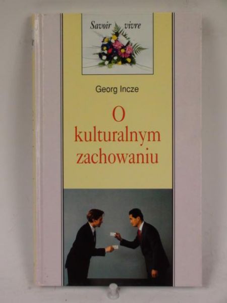 Incze Georg - O kulturalnym zachowaniu