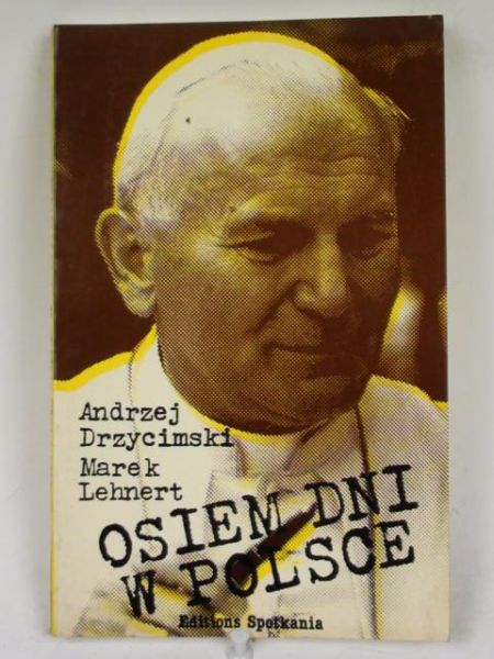 Drzycimski A.,   - Osiem dni w Polsce