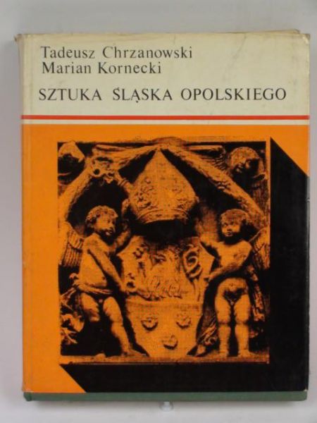 Chrzanowski Tadeusz, Kornecki Marian - Sztuka Śląska Opolskiego