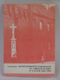 Duszparsterstwo parafialne na Górnym Śląsku w latach 1821-1914