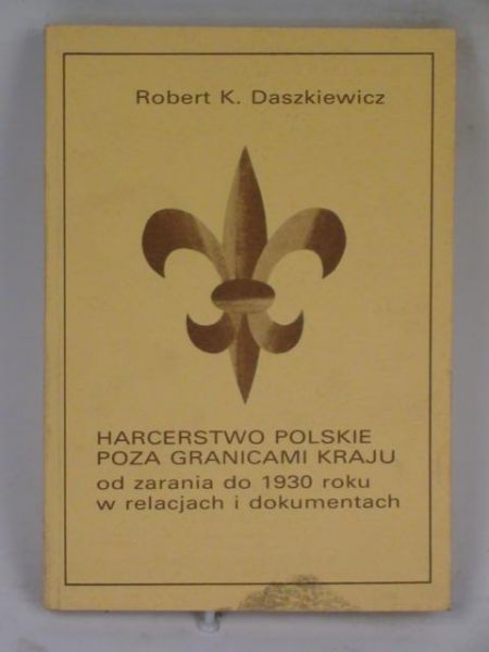 Daszkiewicz Robert - Harcerstwo polskie poza granicami kraju