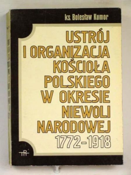 Ustrój i organizacja Kościoła polskiego w okresie niewoli narodowej 1772-1918