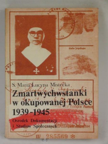 Mistecka Maria Lucyna - Zmartwychwstanki w okupowanej Polsce 1939-1945