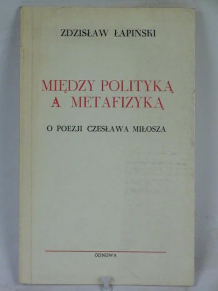 Między polityka a metafizyką  :o poezji Czesława Miłosza