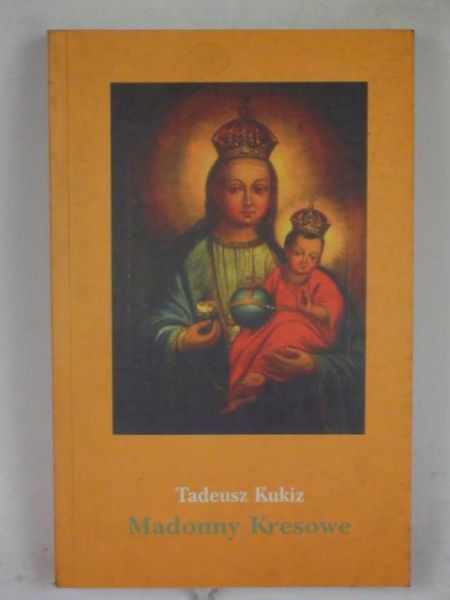 Madonny kresowe i inne obrazy sakralne z Kresów w diecezjach Polski (poza Śląskiem)