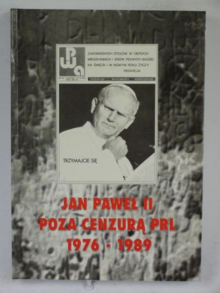 Sitarska A.,   - Jan Paweł II poza cenzurą PRL: biografia 1976-1989