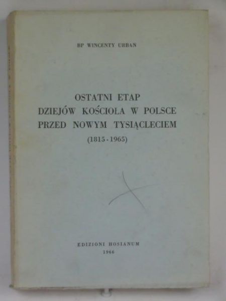 Ostatni etap dziejów Kościoła w Polsce przed nowym tysiącleciem (1815-1965)