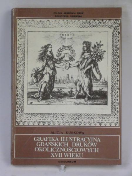 Grafika ilustracyjna gdańskich druków okolicznościowych XVII wieku
